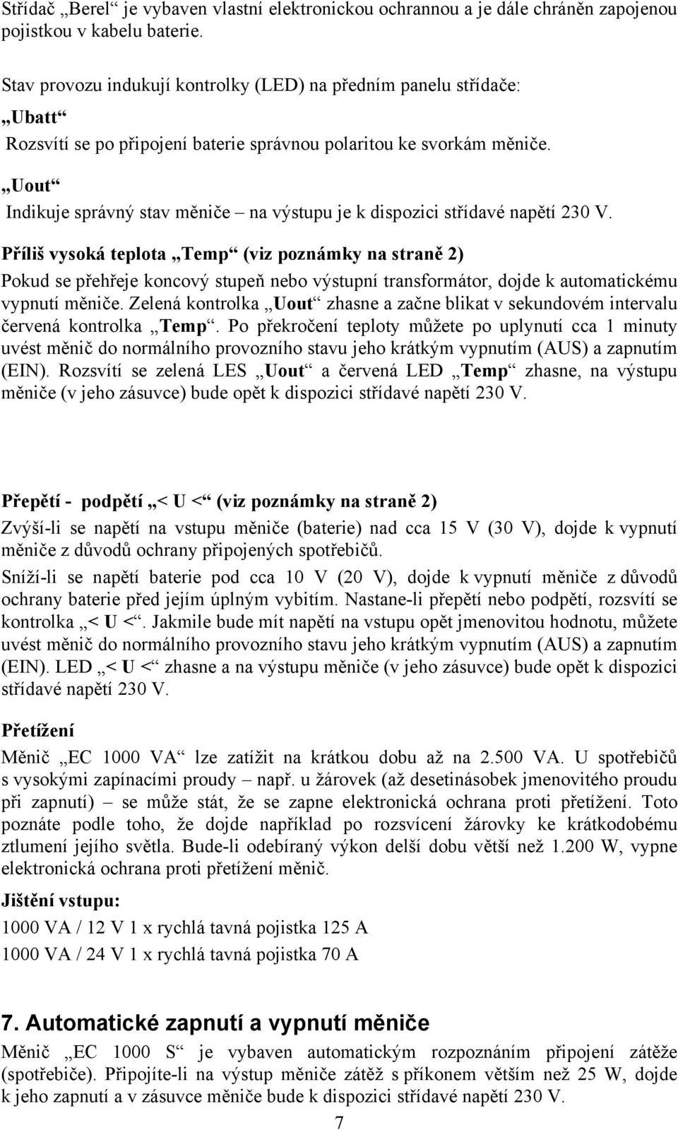 Uout Indikuje správný stav měniče na výstupu je k dispozici střídavé napětí 230 V.