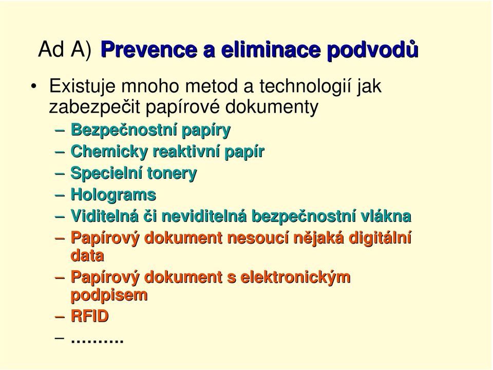 Specielní tonery Holograms Viditelnáči i neviditelná bezpečnostn nostní vlákna