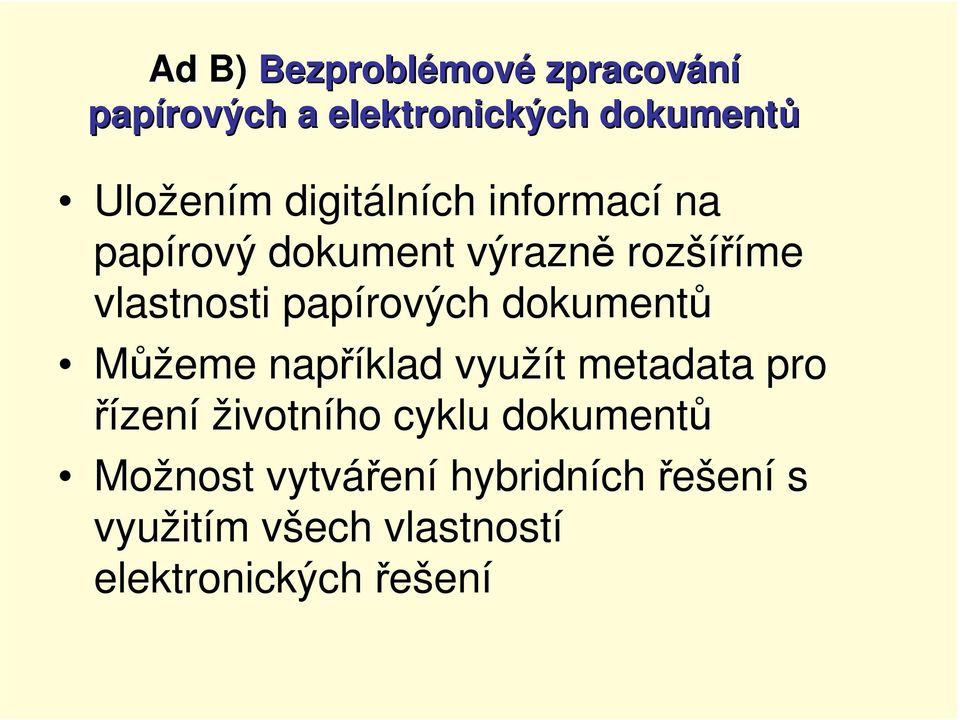 dokumentů Můžeme například využít metadata pro řízení životního cyklu dokumentů