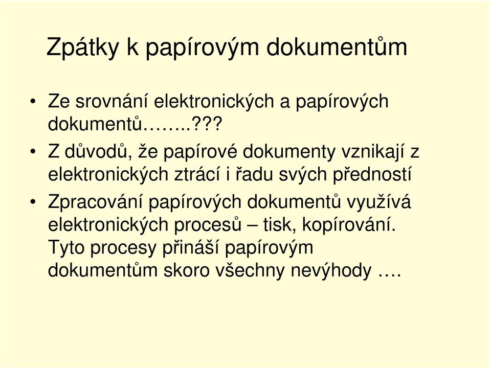 svých předností Zpracování papírových dokumentů využívá elektronických procesů