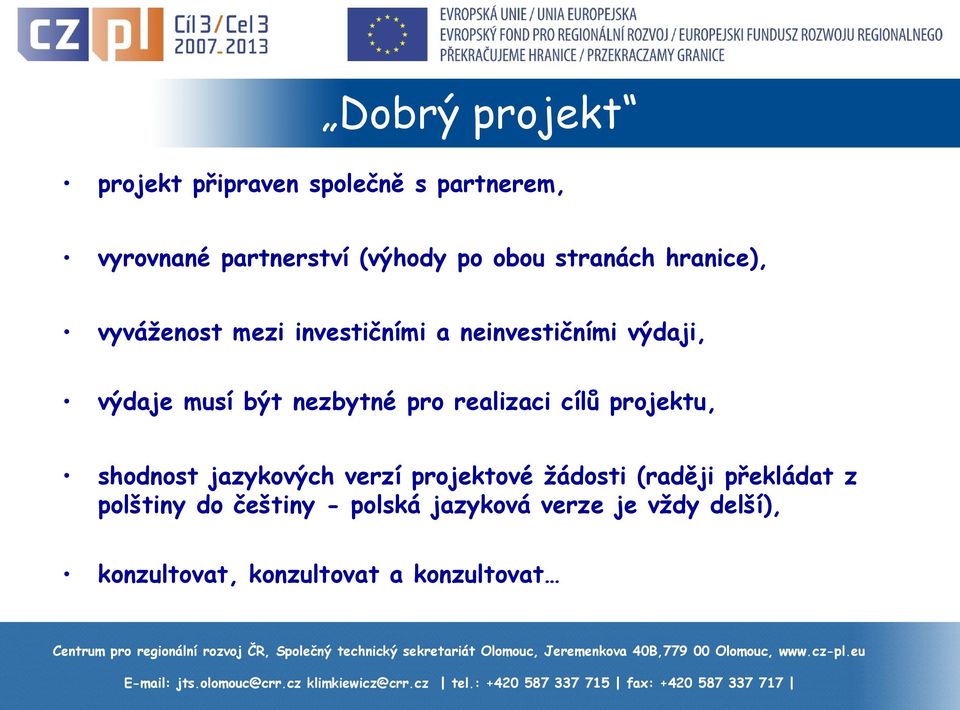 nezbytné pro realizaci cílů projektu, shodnost jazykových verzí projektové žádosti (raději
