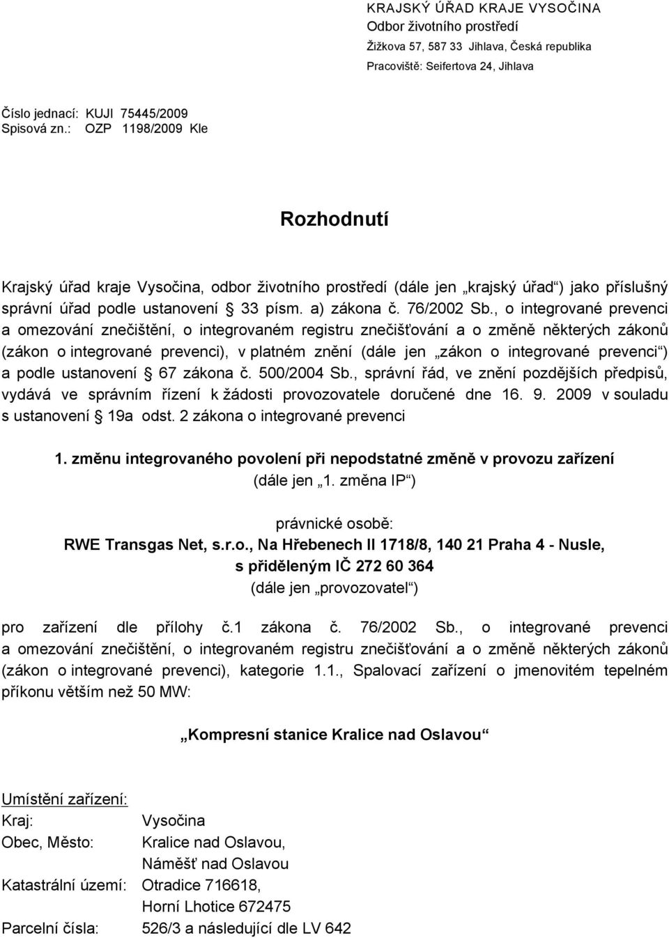 , o integrované prevenci a omezování znečištění, o integrovaném registru znečišťování a o změně některých zákonů (zákon o integrované prevenci), v platném znění (dále jen zákon o integrované prevenci