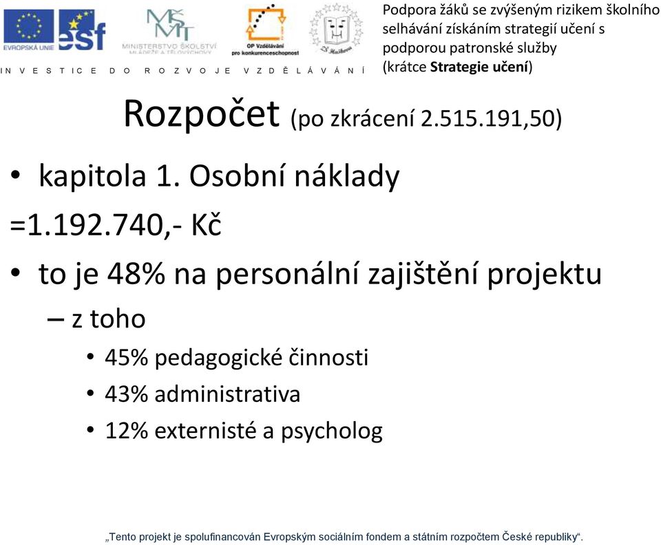 740,- Kč to je 48% na personální zajištění