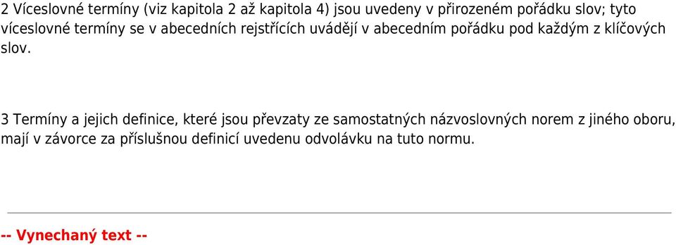 slov. 3 Termíny a jejich definice, které jsou převzaty ze samostatných názvoslovných norem z