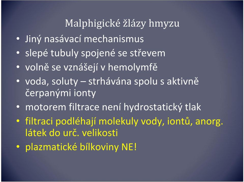 čerpanými ionty motorem filtrace není hydrostatický tlak filtraci podléhají