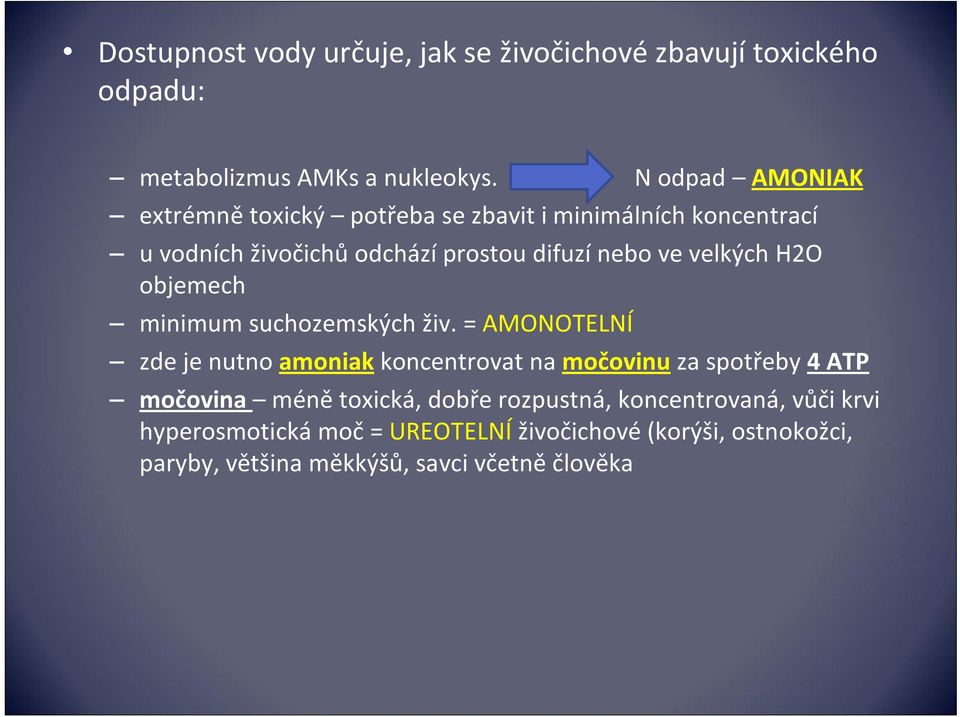 velkých H2O objemech minimum suchozemských živ.