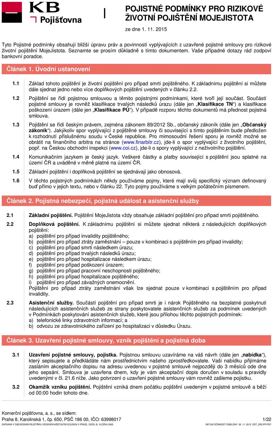 Seznamte se prosím důkladně s tímto dokumentem. Vaše případné dotazy rád zodpoví bankovní poradce. Článek 1. Úvodní ustanovení 1.