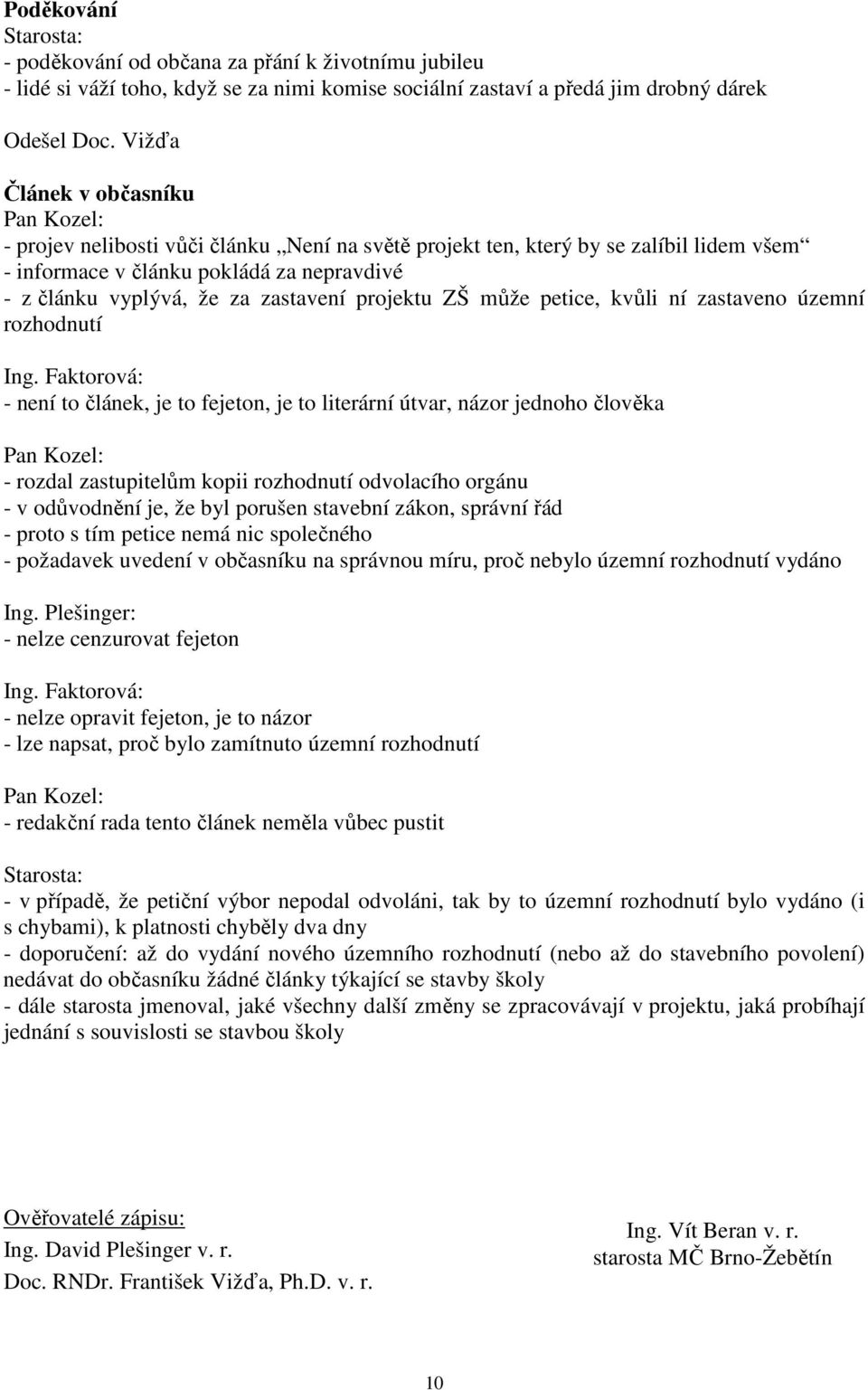 zastavení projektu ZŠ může petice, kvůli ní zastaveno územní rozhodnutí Ing.