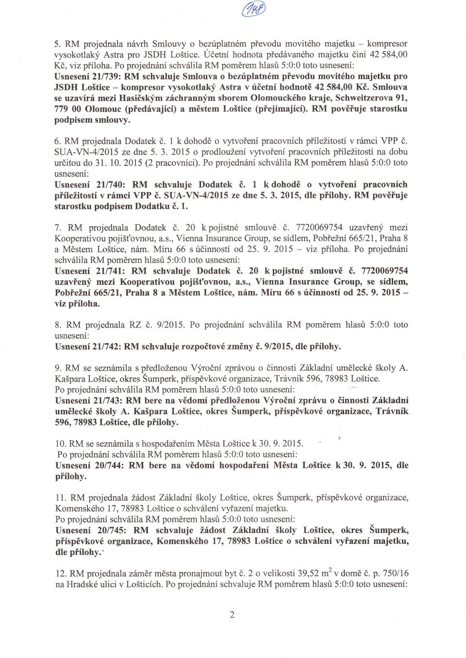 584,00 Kč. Smlouva se uzavírá mezi llasičským záchranným sborem olomouckého krajeo Schweitzerova 91, 779 00 Olomouc (předávající) a městem Loštice (přejímající). pověřuje starostku podpisem smlouvy.