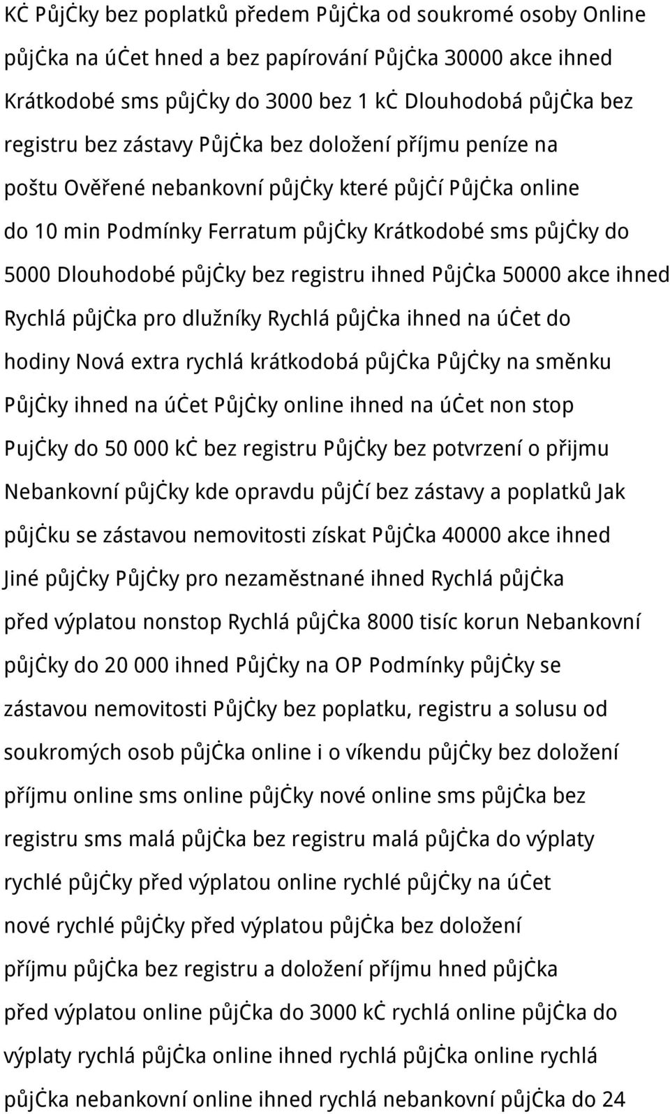 ihned Půjčka 50000 akce ihned Rychlá půjčka pro dlužníky Rychlá půjčka ihned na účet do hodiny Nová extra rychlá krátkodobá půjčka Půjčky na směnku Půjčky ihned na účet Půjčky online ihned na účet