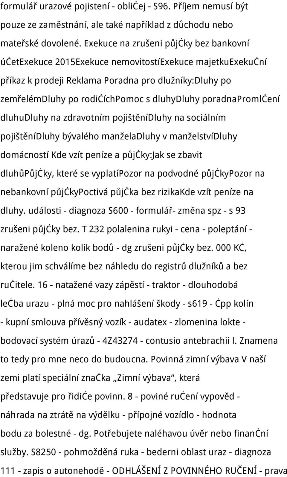 poradnapromlčení dluhudluhy na zdravotním pojištěnídluhy na sociálním pojištěnídluhy bývalého manželadluhy v manželstvídluhy domácností Kde vzít peníze a půjčky:jak se zbavit dluhůpůjčky, které se