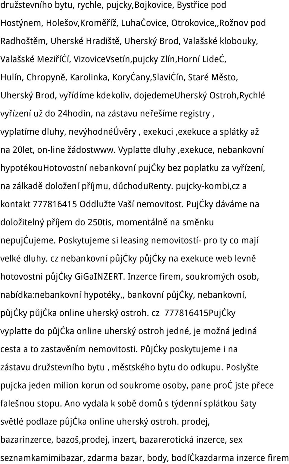 zástavu neřešíme registry, vyplatíme dluhy, nevýhodnéúvěry, exekuci,exekuce a splátky až na 20let, on-line žádostwww.