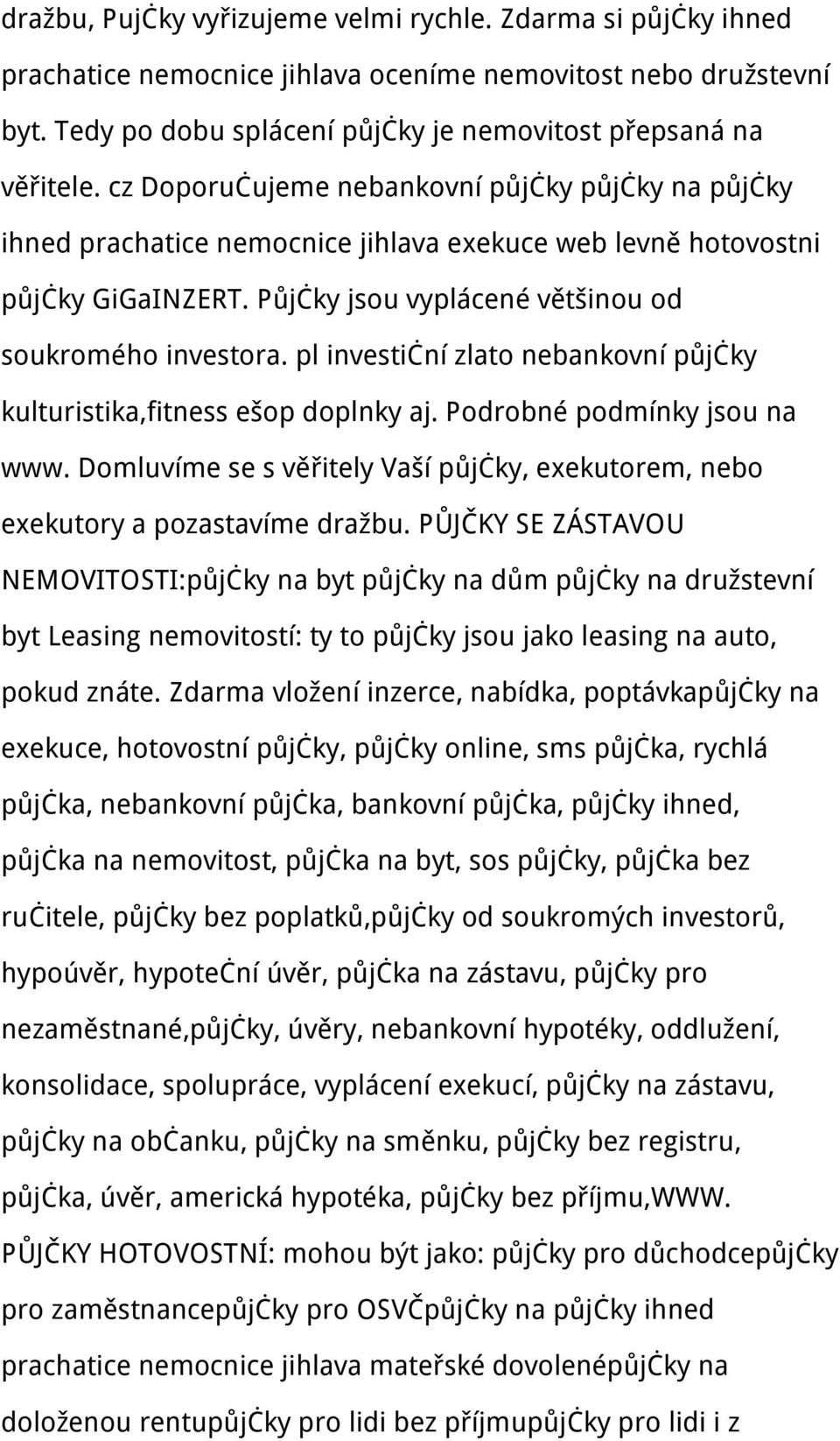 pl investiční zlato nebankovní půjčky kulturistika,fitness ešop doplnky aj. Podrobné podmínky jsou na www. Domluvíme se s věřitely Vaší půjčky, exekutorem, nebo exekutory a pozastavíme dražbu.