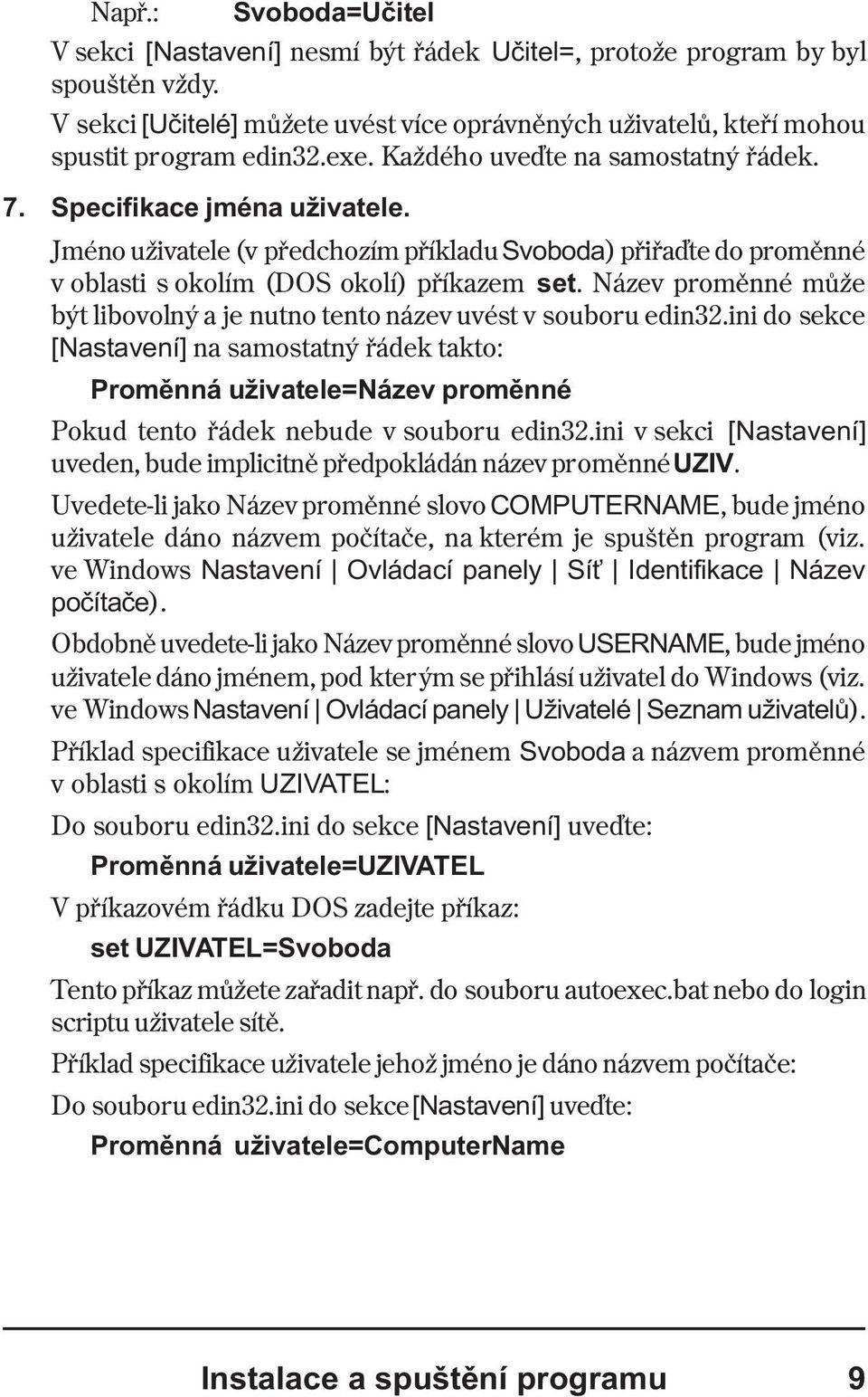 Název promìnné mùže být libovolný a je nutno tento název uvést v souboru edin32.