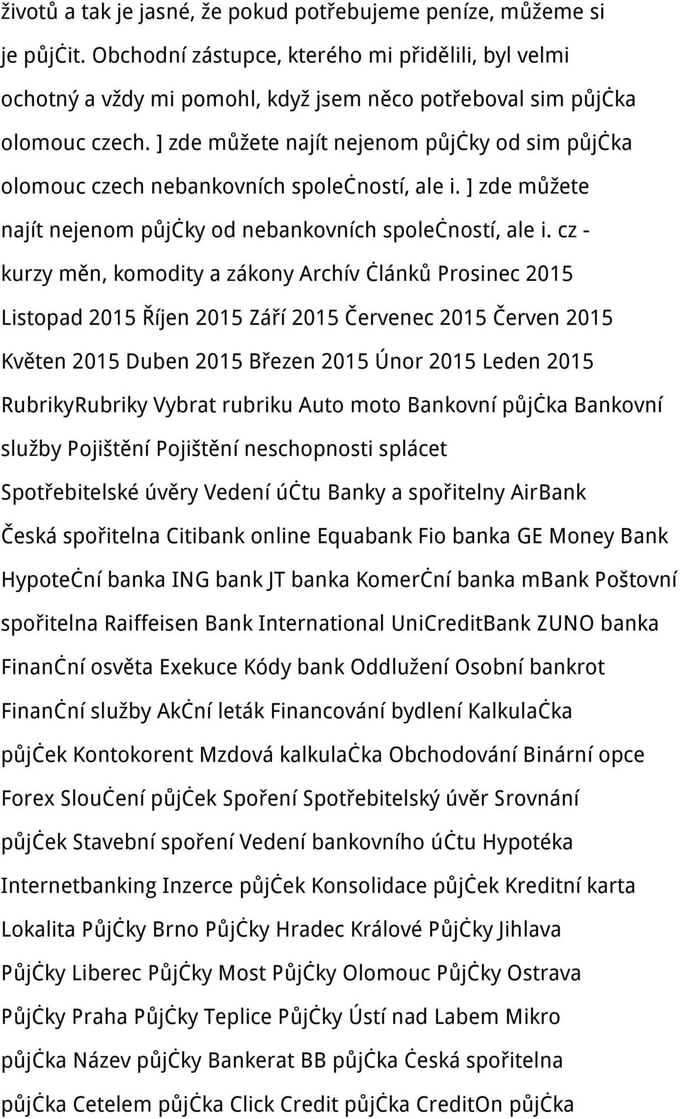 ] zde můžete najít nejenom půjčky od sim půjčka olomouc czech nebankovních společností, ale i. ] zde můžete najít nejenom půjčky od nebankovních společností, ale i.