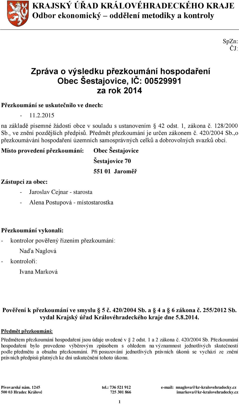 420/2004 Sb.,o přezkoumávání hospodaření územních samosprávných celků a dobrovolných svazků obcí.