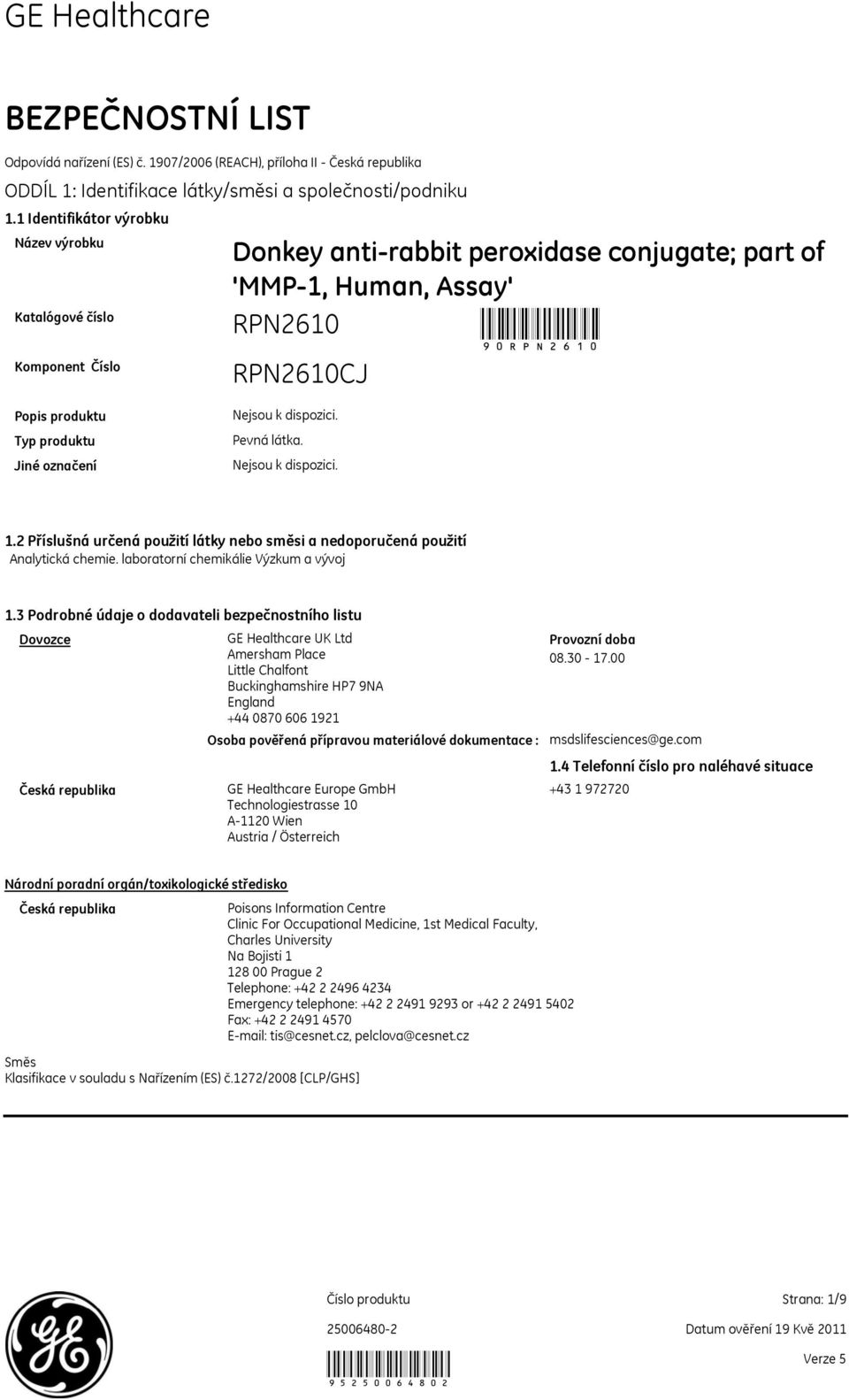 1.2 Příslušná určená použití látky nebo směsi a nedoporučená použití Analytická chemie. laboratorní chemikálie Výzkum a vývoj 1.