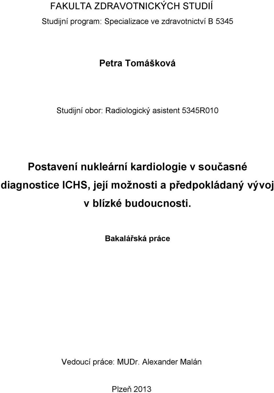 nukleární kardiologie v současné diagnostice ICHS, její možnosti a předpokládaný