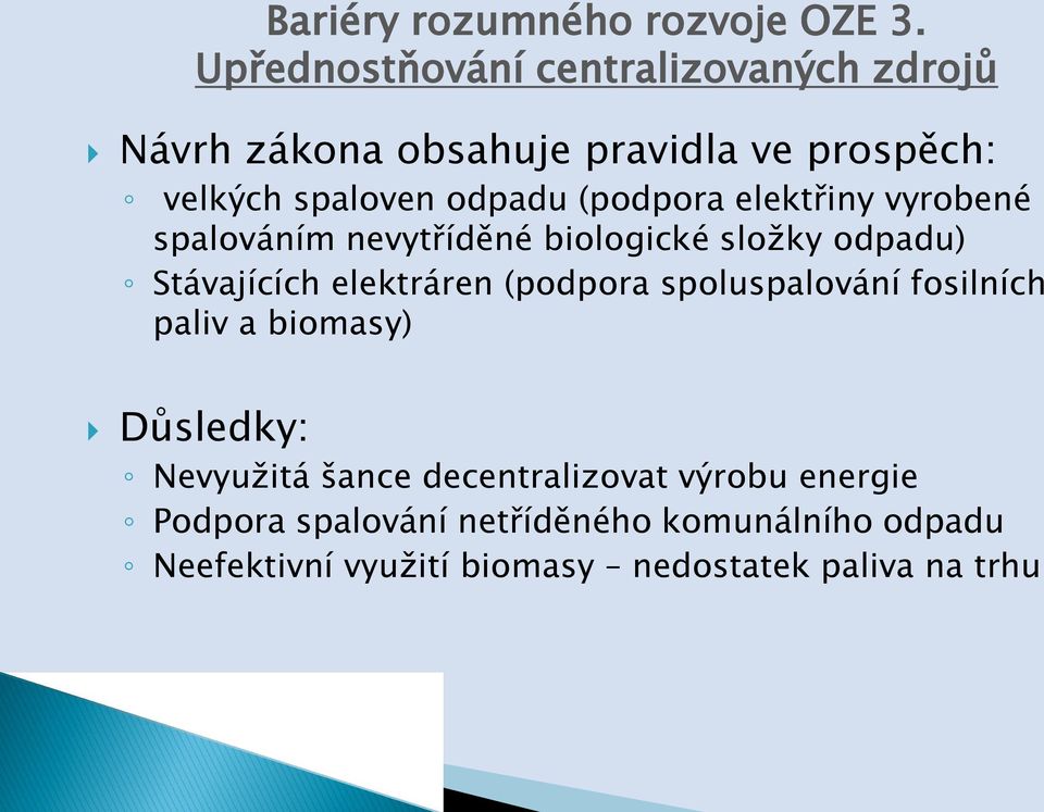 (podpora elektřiny vyrobené spalováním nevytříděné biologické složky odpadu) Stávajících elektráren (podpora