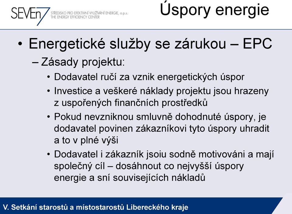 smluvně dohodnuté úspory, je dodavatel povinen zákazníkovi tyto úspory uhradit a to v plné výši Dodavatel i