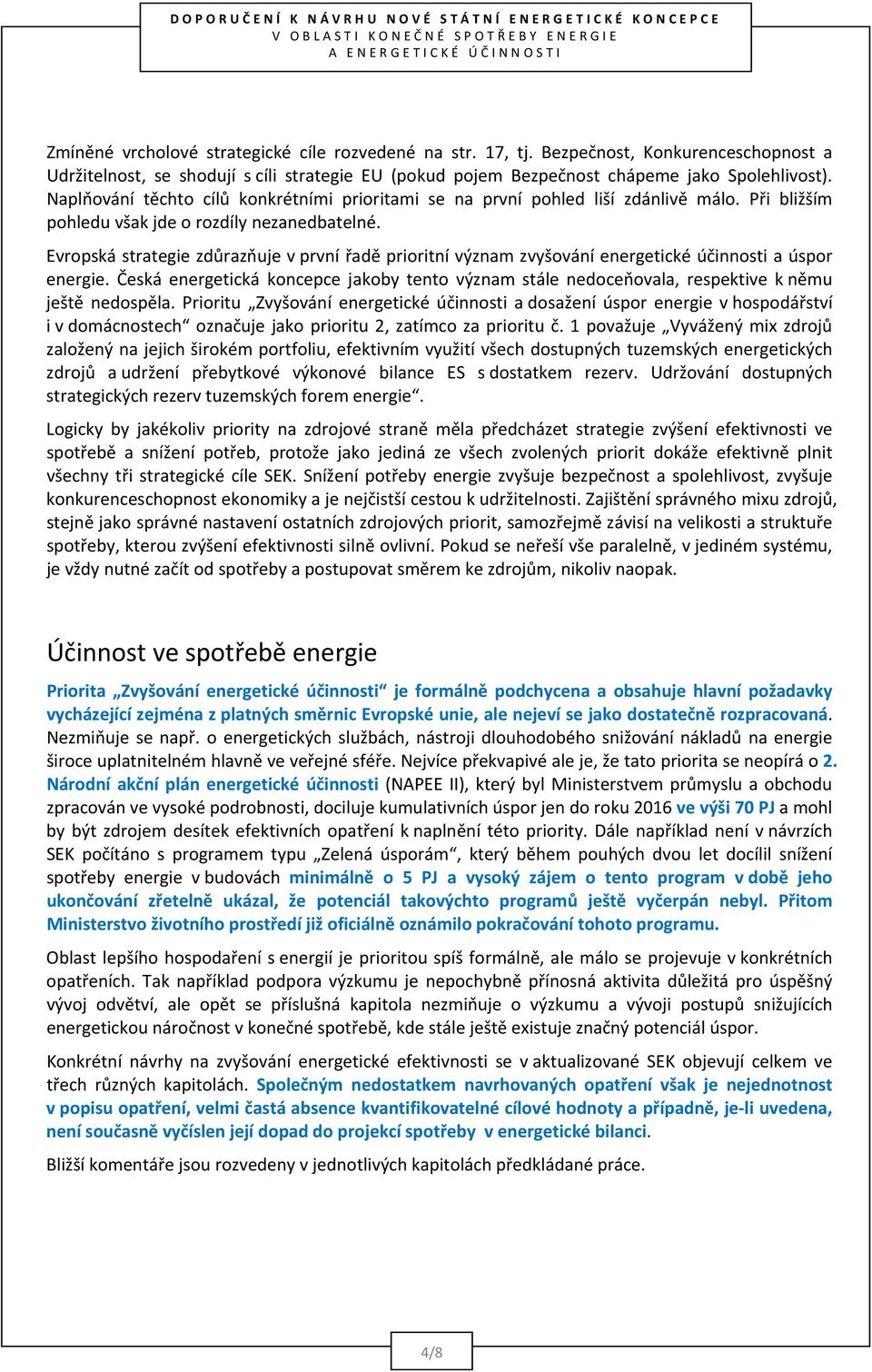 Napl)ování t$chto cíl' konkrétními prioritami se na první pohled liší zdánliv$ málo. P%i bližším pohleduvšakjdeorozdílynezanedbatelné.