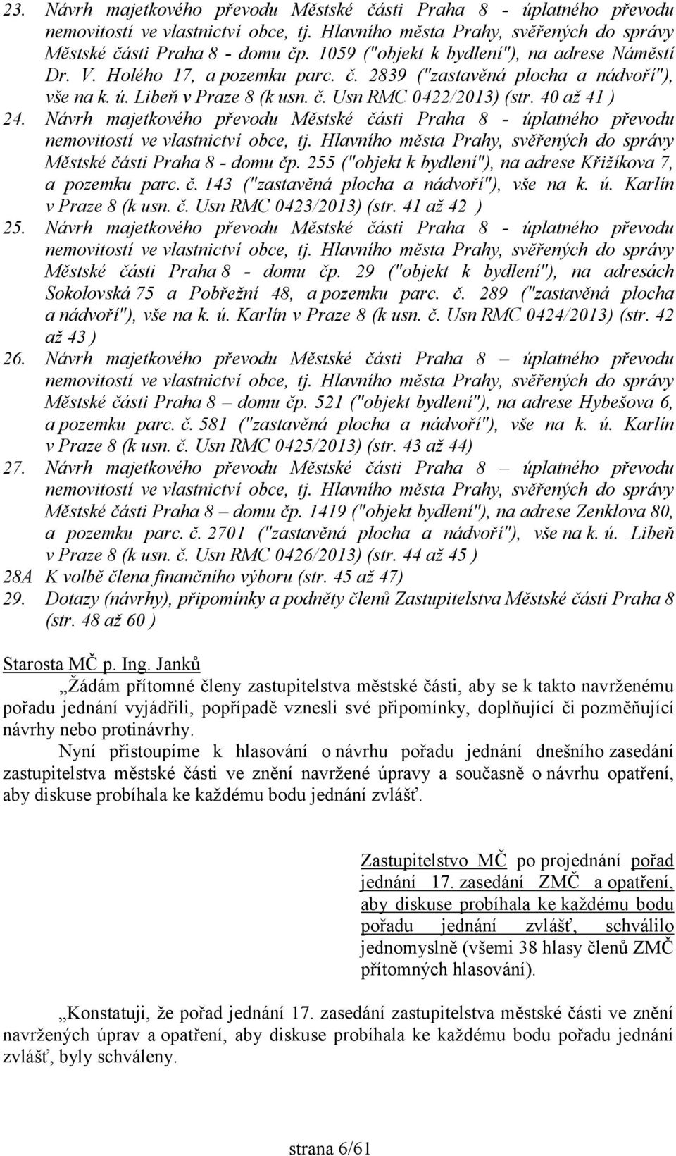 Návrh majetkového převodu Městské části Praha 8 - úplatného převodu nemovitostí ve vlastnictví obce, tj. Hlavního města Prahy, svěřených do správy Městské části Praha 8 - domu čp.