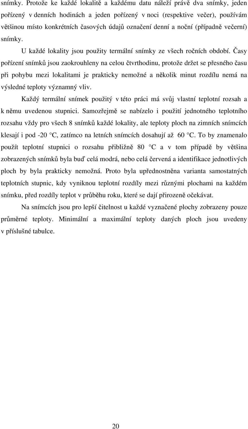 označení denní a noční (případně večerní)  U každé lokality jsou použity termální snímky ze všech ročních období.