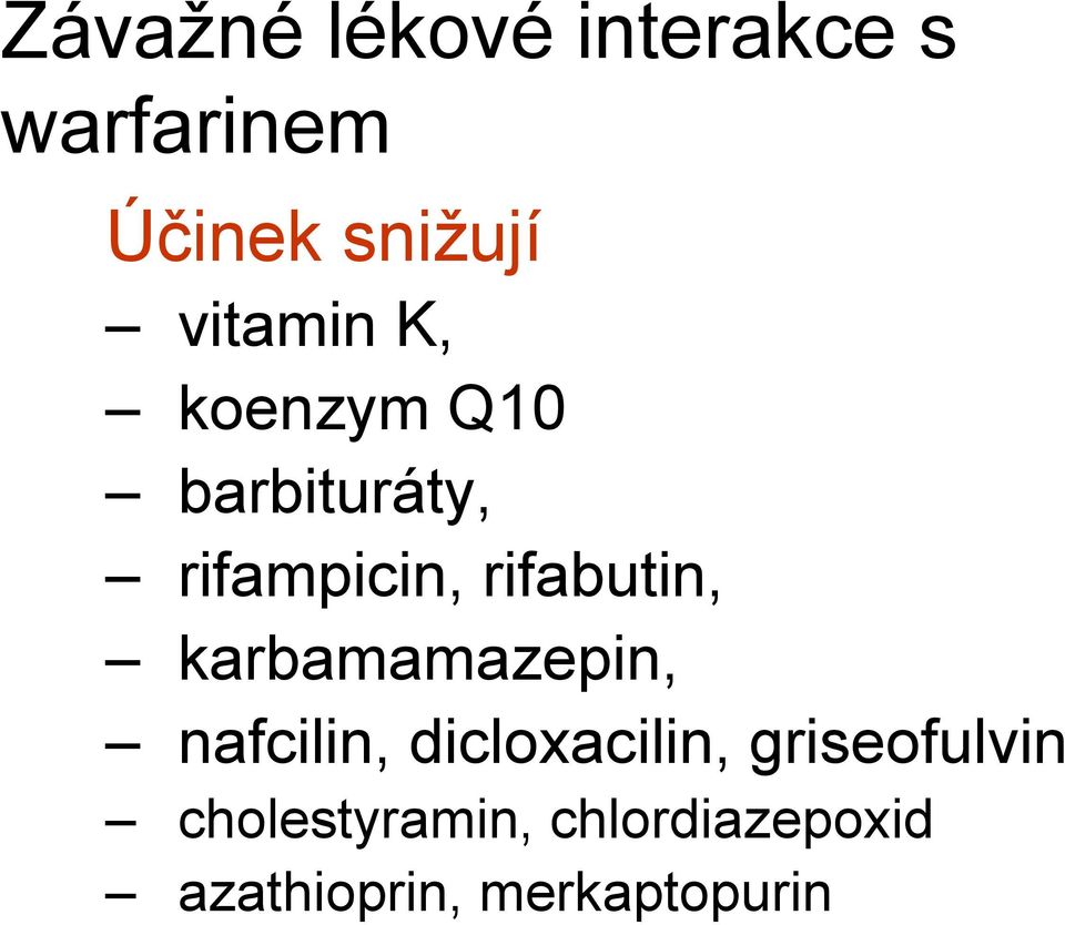 rifabutin, karbamamazepin, nafcilin, dicloxacilin,