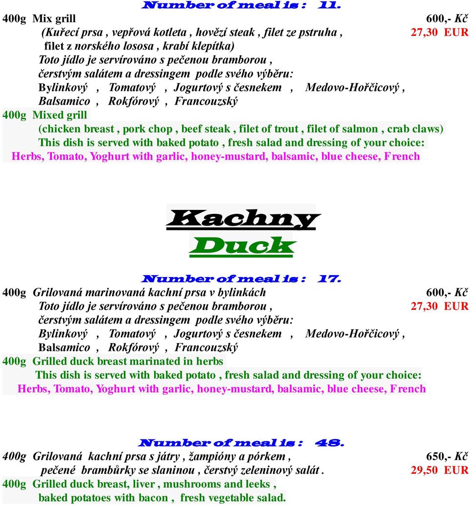 breast, pork chop, beef steak, filet of trout, filet of salmon, crab claws) Kachny Duck Number of meal is : 17.