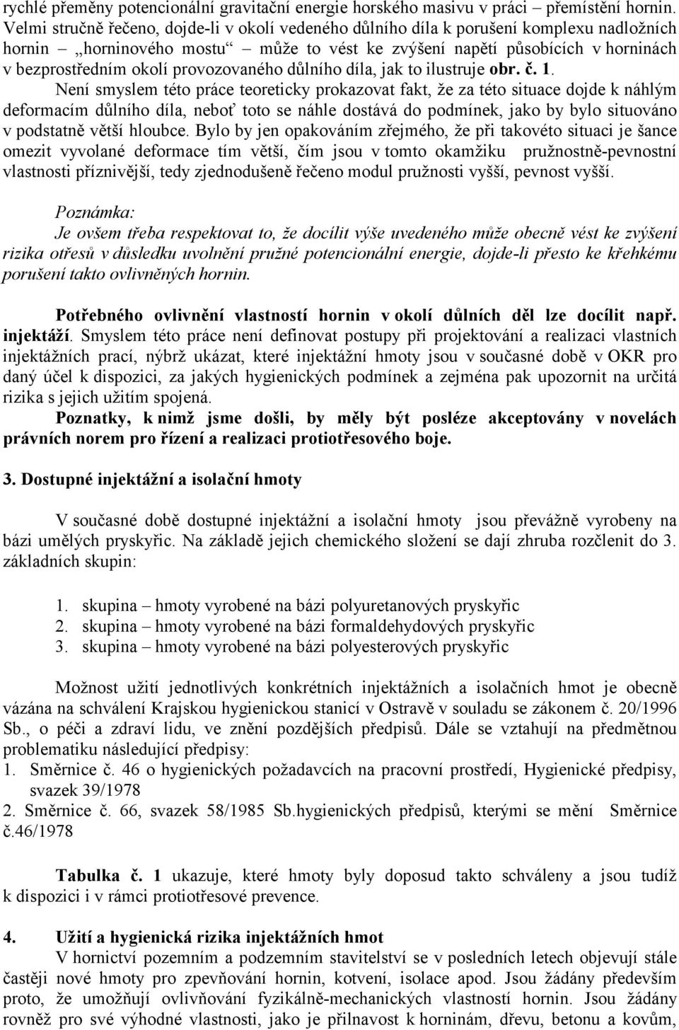 provozovaného důlního díla, jak to ilustruje obr. č. 1.