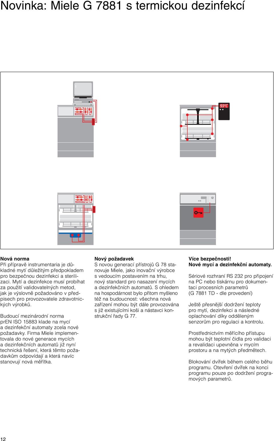 Budoucí mezinárodní norma pren ISO 15883 klade na mycí a dezinfekãní automaty zcela nové poïadavky.