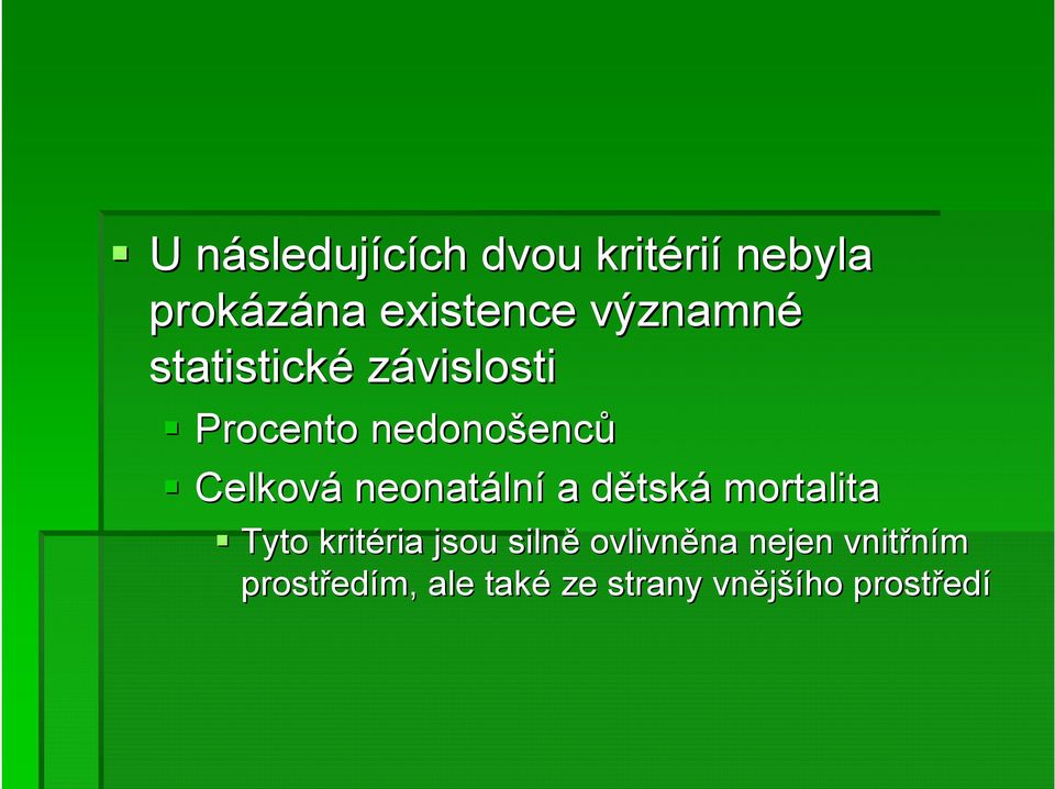 neonatáln lní a dětskd tská mortalita Tyto kritéria ria jsou silně