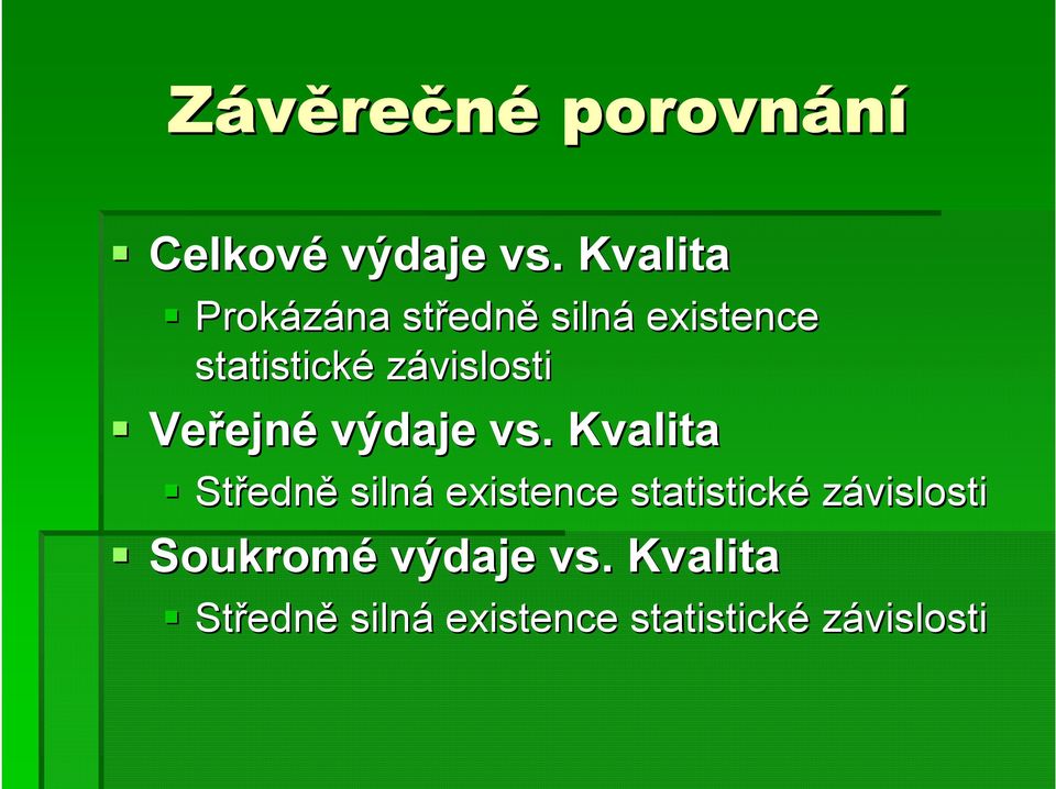 závislosti Veřejn ejné výdaje vs.