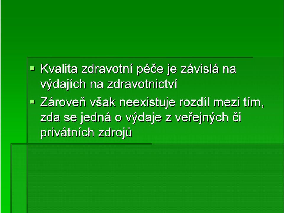 neexistuje rozdíl l mezi tím, t zda se jedná