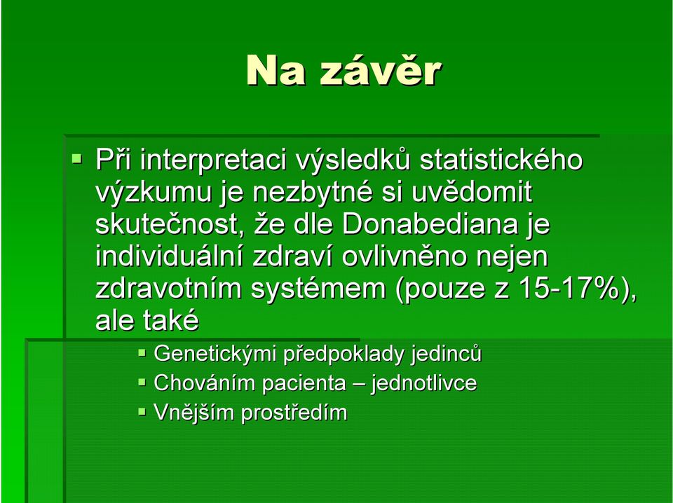 no nejen zdravotním m systémem (pouze z 15-17%), 17%), ale také Genetickými