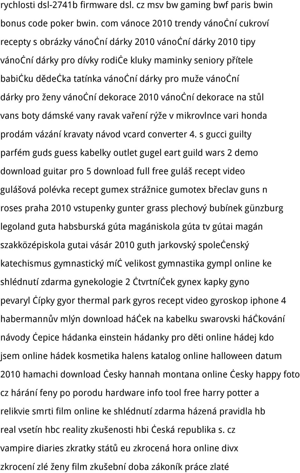 pro muže vánoční dárky pro ženy vánoční dekorace 2010 vánoční dekorace na stůl vans boty dámské vany ravak vaření rýže v mikrovlnce vari honda prodám vázání kravaty návod vcard converter 4.