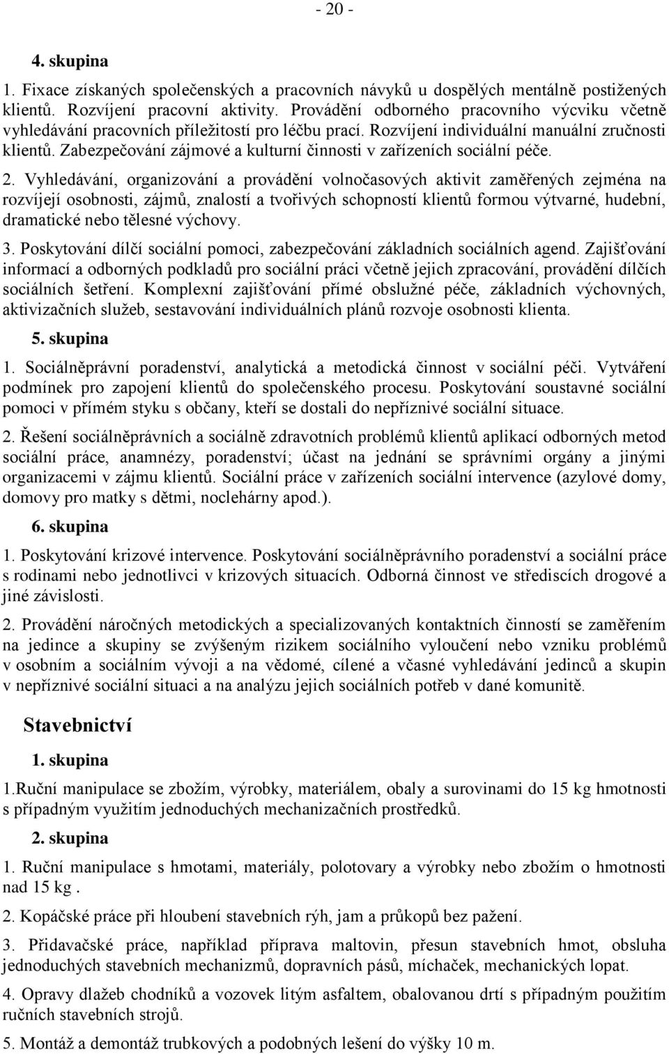 Zabezpečování zájmové a kulturní činnosti v zařízeních sociální péče. 2.