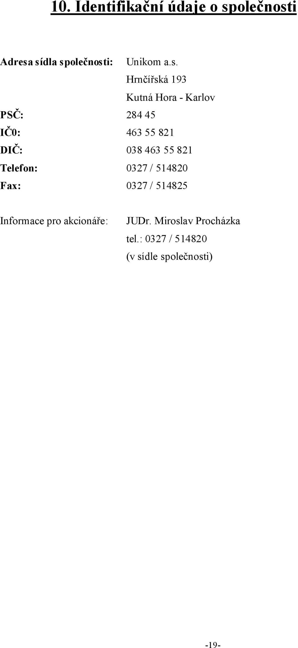 463 55 821 Telefon: 0327 / 514820 Fax: 0327 / 514825 Informace pro