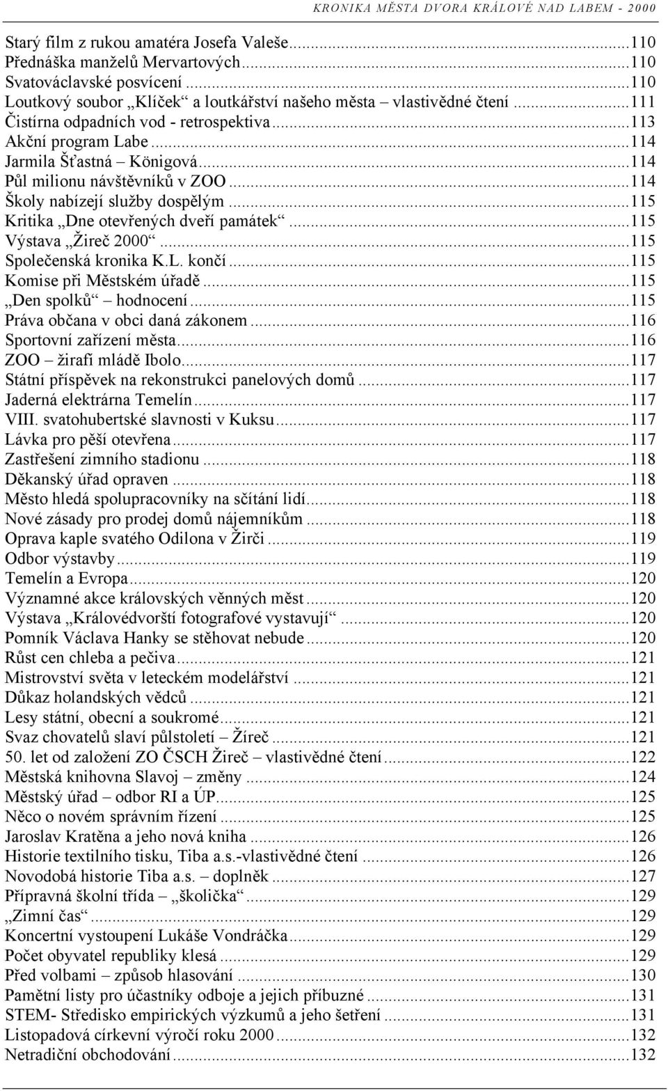 ..115 Kritika Dne otevřených dveří památek...115 Výstava Žireč 2000...115 Společenská kronika K.L. končí...115 Komise při Městském úřadě...115 Den spolků hodnocení.