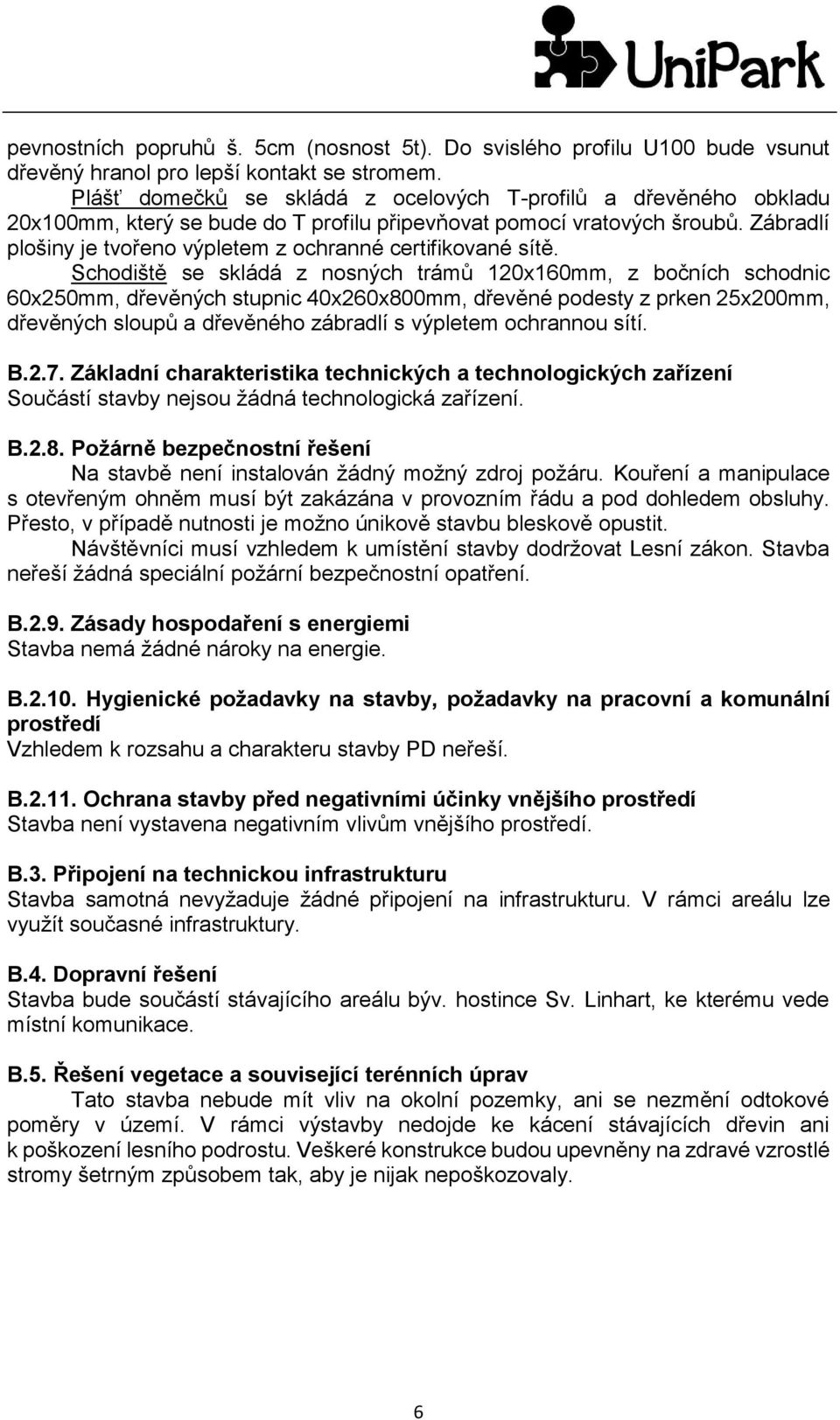 Zábradlí plošiny je tvořeno výpletem z ochranné certifikované sítě.