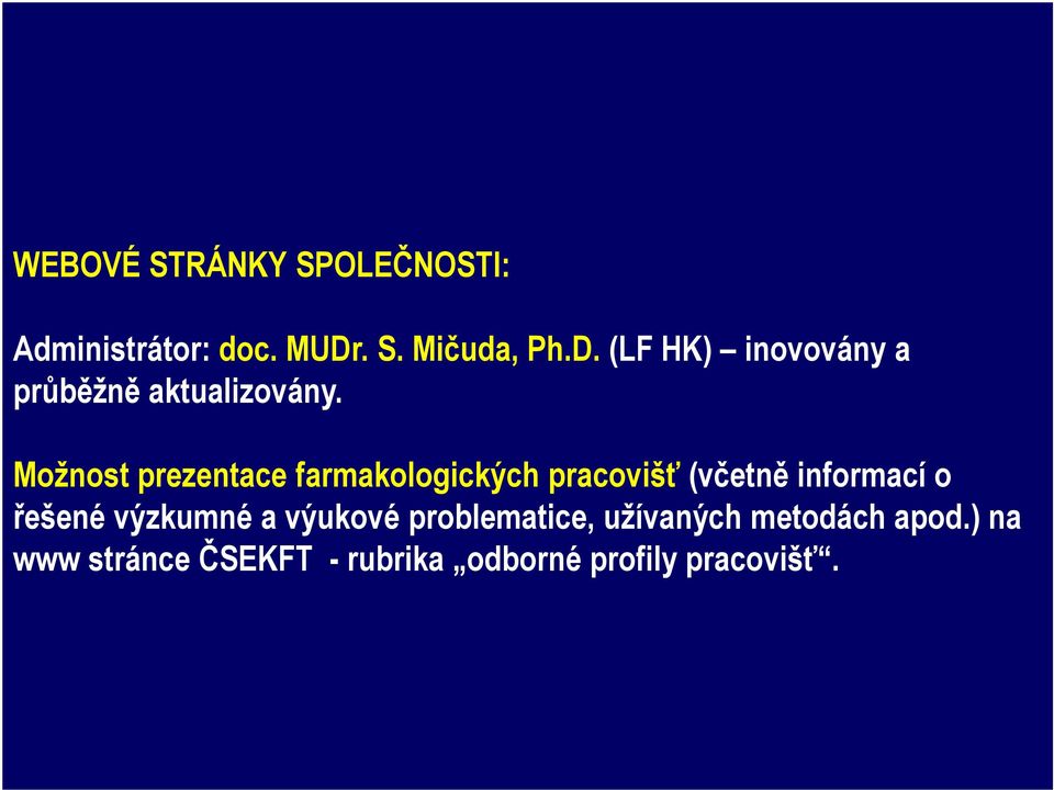 Možnost prezentace farmakologických pracovišť (včetně informací o řešené