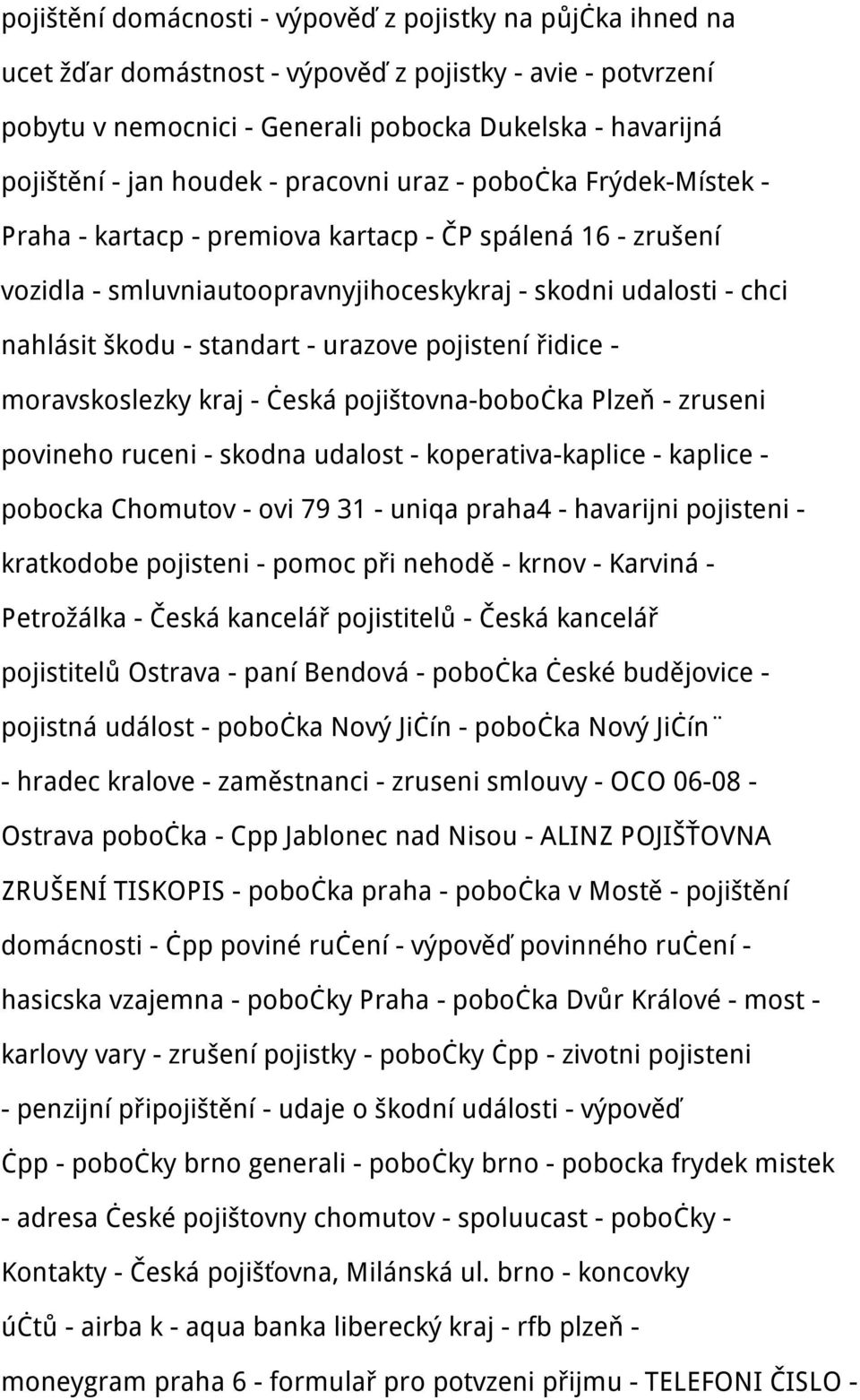 standart - urazove pojistení řidice - moravskoslezky kraj - česká pojištovna-bobočka Plzeň - zruseni povineho ruceni - skodna udalost - koperativa-kaplice - kaplice - pobocka Chomutov - ovi 79 31 -
