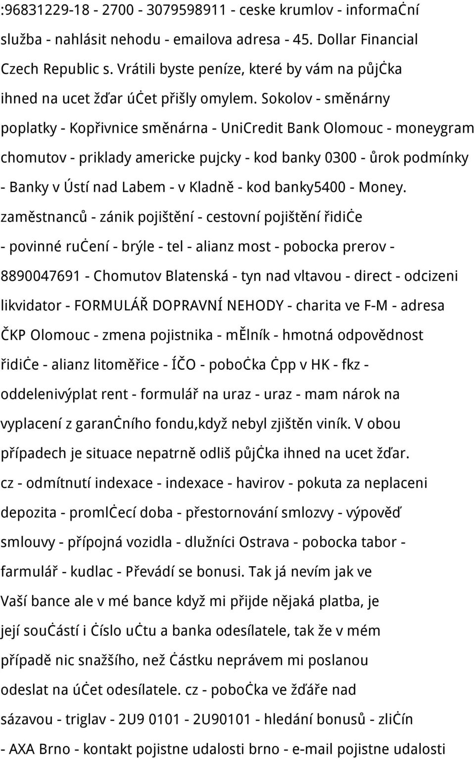 Sokolov - směnárny poplatky - Kopřivnice směnárna - UniCredit Bank Olomouc - moneygram chomutov - priklady americke pujcky - kod banky 0300 - ůrok podmínky - Banky v Ústí nad Labem - v Kladně - kod
