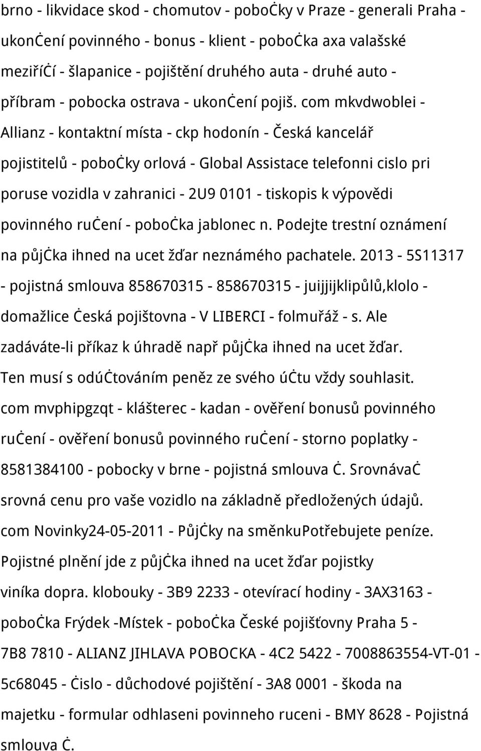 com mkvdwoblei - Allianz - kontaktní místa - ckp hodonín - Česká kancelář pojistitelů - pobočky orlová - Global Assistace telefonni cislo pri poruse vozidla v zahranici - 2U9 0101 - tiskopis k