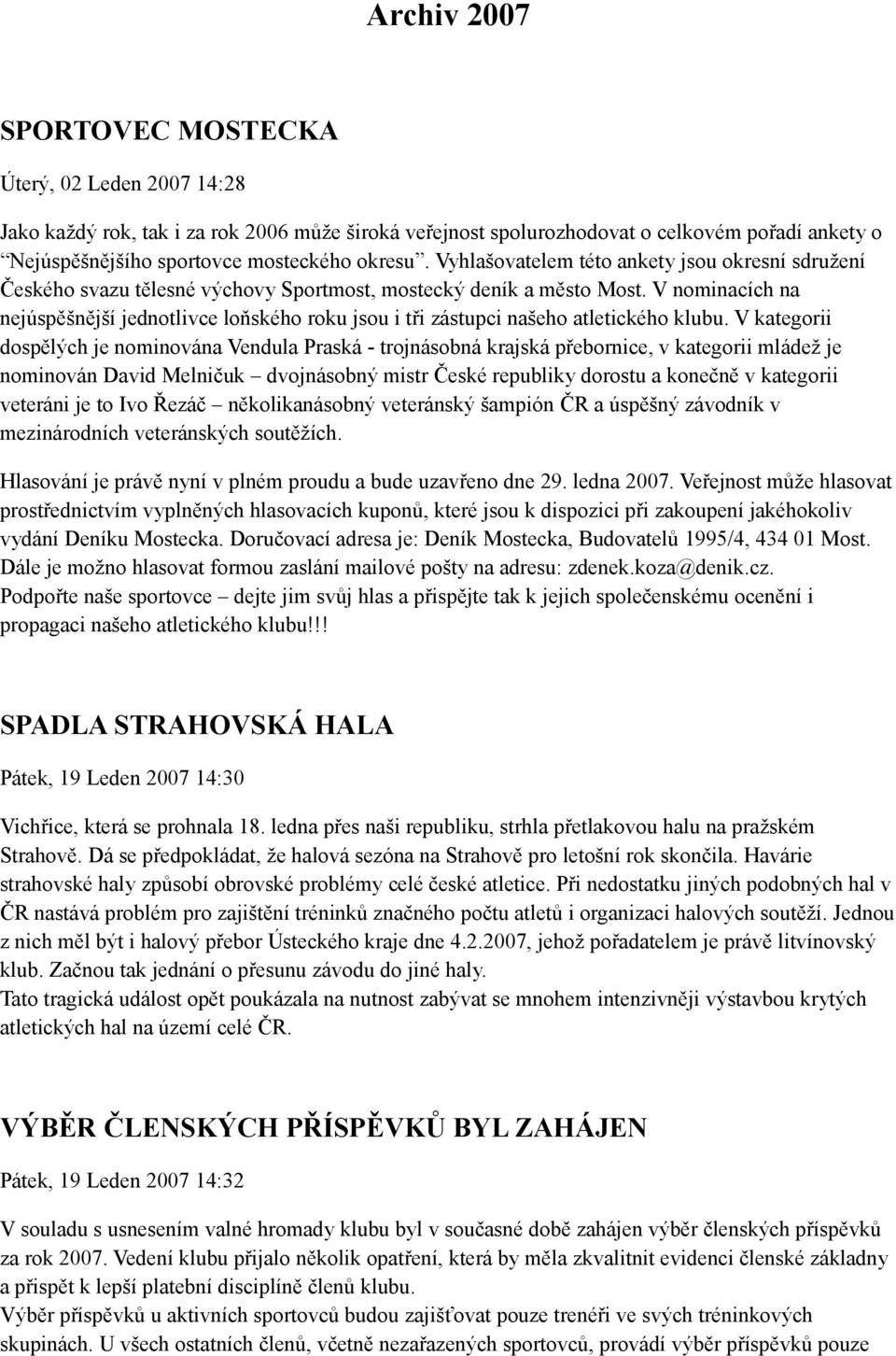 V nominacích na nejúspěšnější jednotlivce loňského roku jsou i tři zástupci našeho atletického klubu.