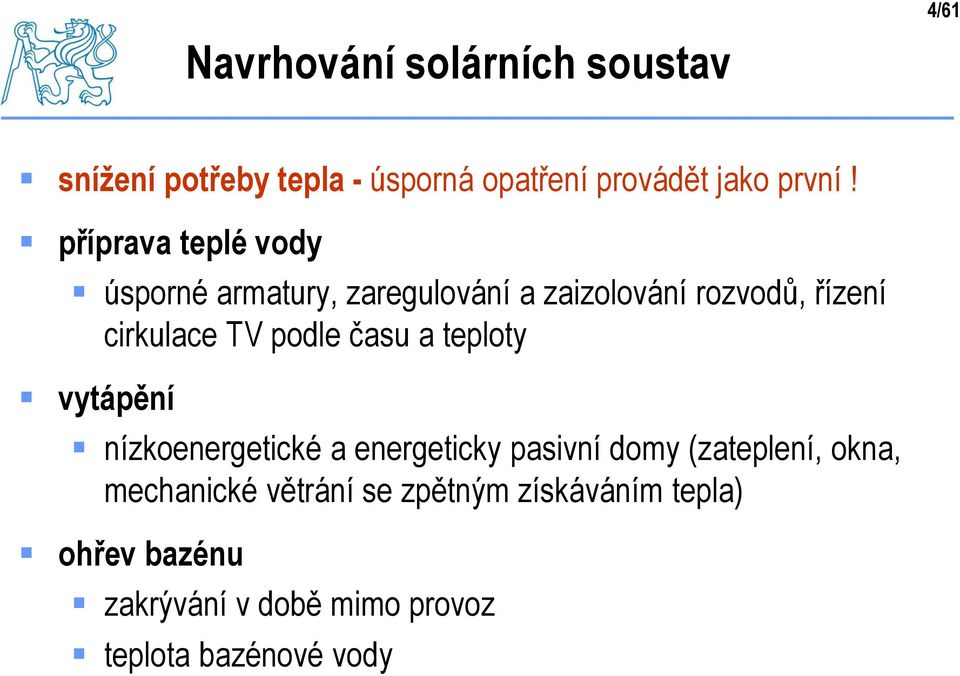 podle času a teploty vytápění nízkoenergetické a energeticky pasivní domy (zateplení, okna,