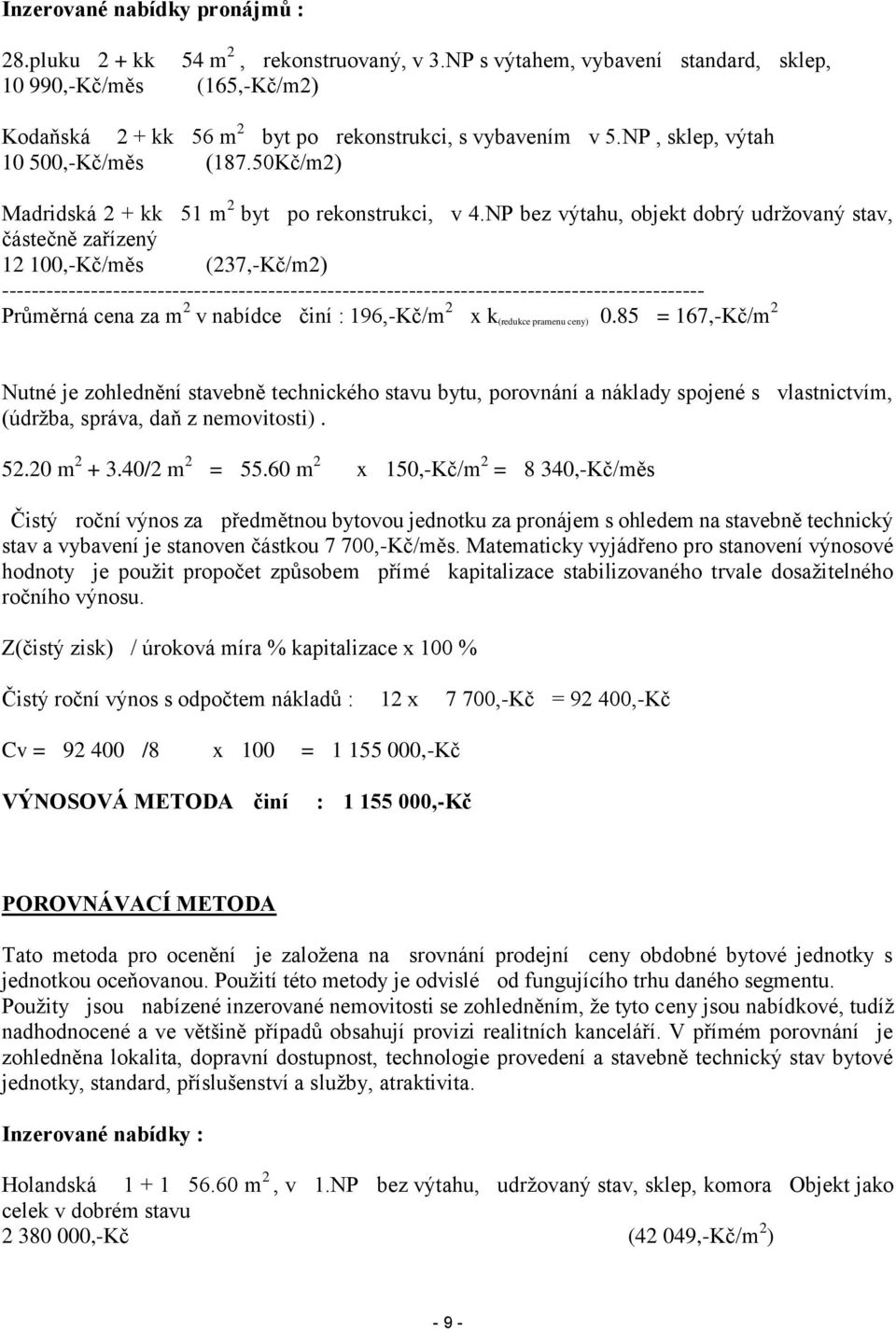 50Kč/m2) Madridská 2 + kk 51 m 2 byt po rekonstrukci, v 4.