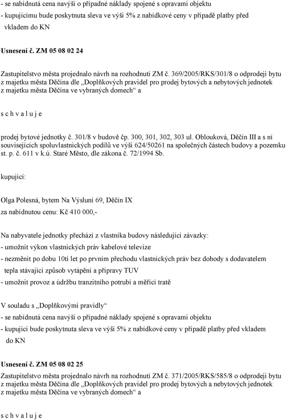 369/2005/RKS/301/8 o odprodeji bytu z majetku města Děčína dle Doplňkových pravidel pro prodej bytových a nebytových jednotek z majetku města Děčína ve vybraných domech a prodej bytové jednotky č.