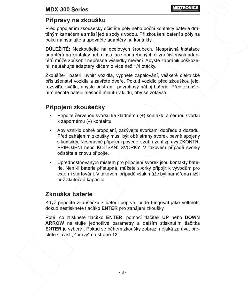 Nesprávná instalace adaptérů na kontakty nebo instalace opotřebených či znečištěných adaptérů může způsobit nepřesné výsledky měření.