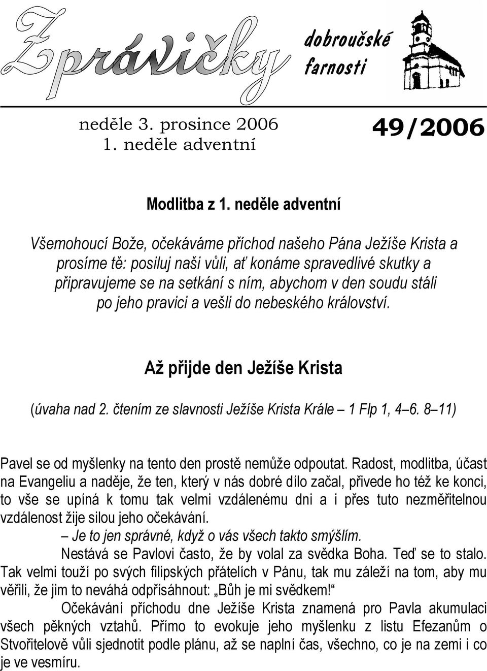 stáli po jeho pravici a vešli do nebeského království. Až přijde den Ježíše Krista (úvaha nad 2. čtením ze slavnosti Ježíše Krista Krále 1 Flp 1, 4 6.